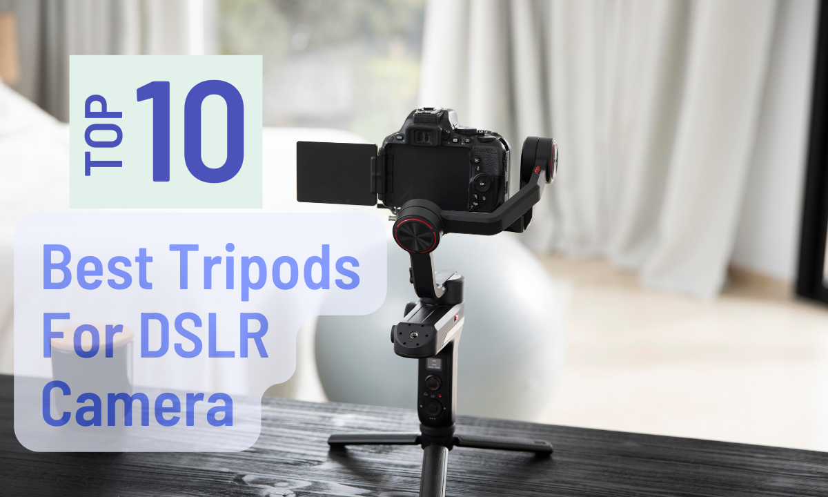 Best Tripods For DSLR Camera